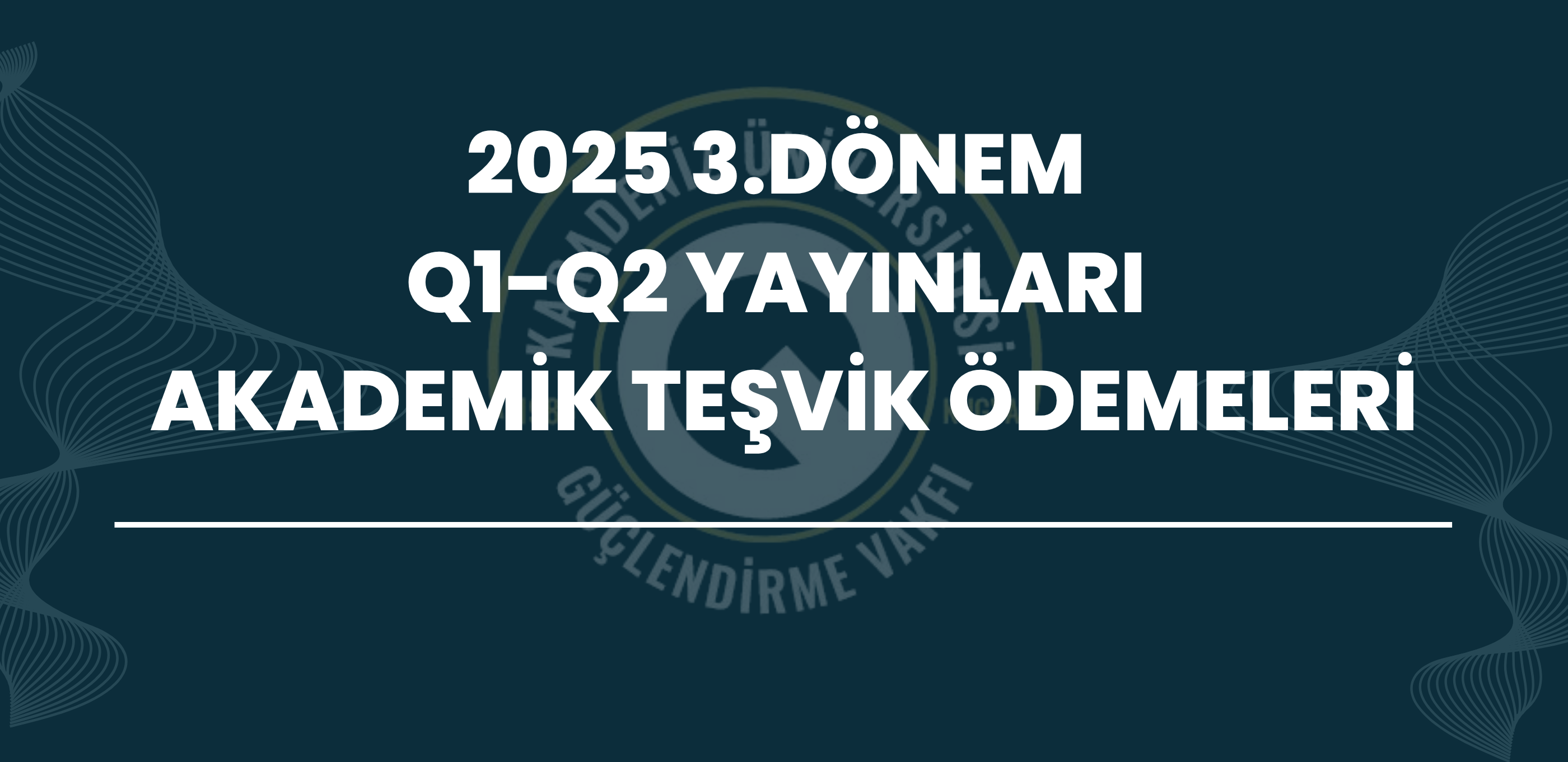 2025 3.Dönem Q1-Q2 Yayınları Akademik Teşvik Ödemeleri Yapılmıştır